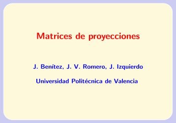Matrices de proyecciones - Universidad Politécnica de Valencia