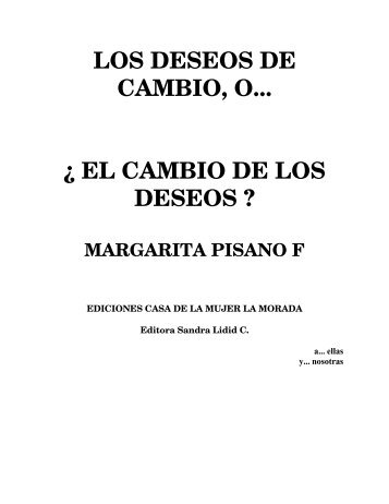 LOS DESEOS DE CAMBIO, O - Margarita Pisano
