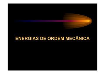 ENERGIAS DE ORDEM MECÂNICA slides [Modo de ... - sismepe