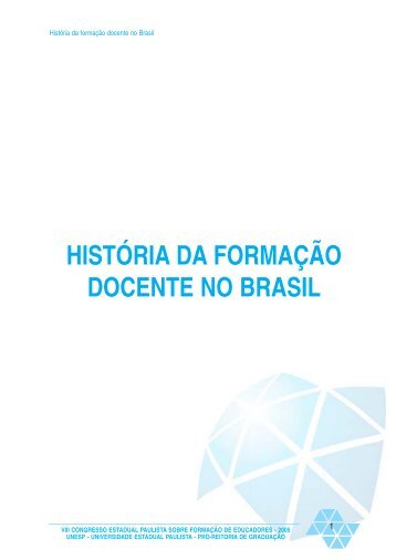 HISTÓRIA DA FORMAÇÃO DOCENTE NO BRASIL - Unesp