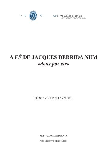 A FÉ DE JACQUES DERRIDA NUM «deus por vir - Estudo Geral ...