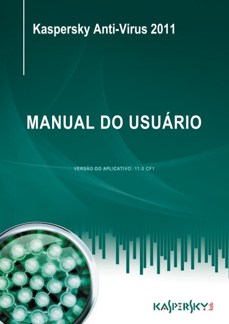 Kaspersky Anti-Virus 2011 MANUAL DO USUÁRIO - Kaspersky Lab