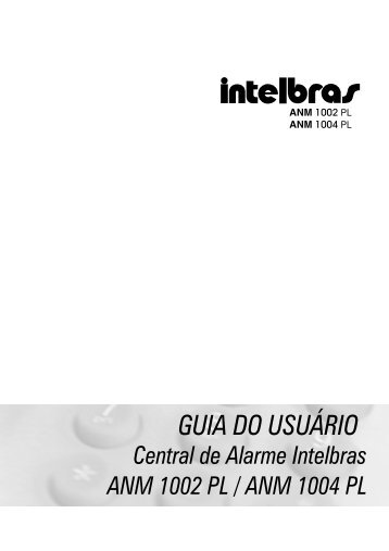 GUIA DO USUÁRIO Central de Alarme Intelbras ANM 1002 PL ...