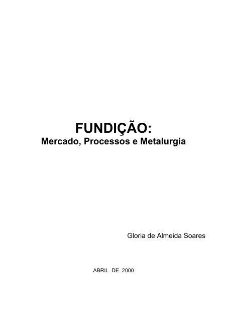 Fundição: Mercado, Processos e Metalurgia - Engenharia ...