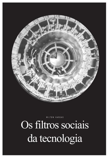 Os filtros sociais da tecnologia Milton Vargas - USP