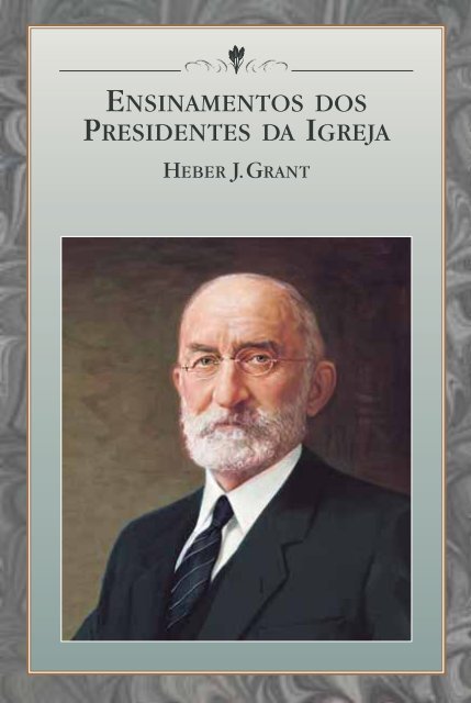 Ensinamentos dos Presidentes da Igreja: Heber J.Grant