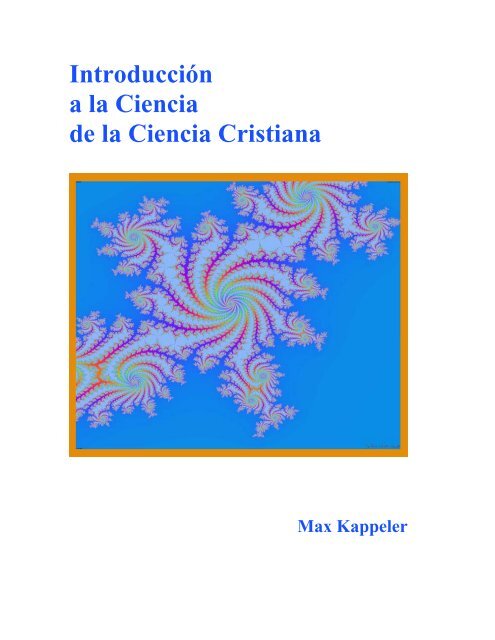 Introducción a la Ciencia de la Ciencia Cristiana - Kappeler Institute ...