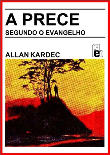 Allan Kardec - A Prece Segundo o Evangelho - PINGOS DE LUZ