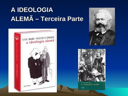 A IDEOLOGIA ALEMÃ – Terceira Parte - LeMarx-UFBA