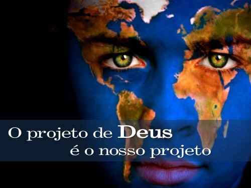 O projeto de Deus é o nosso projeto