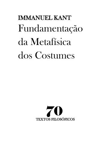 Fundamentação da Metafísica dos Costumes - Prof. Edmar