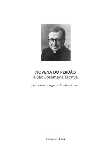 NOVENA DO PERDÃO a São Josemaria Escrivá - Fé, Verdade e ...