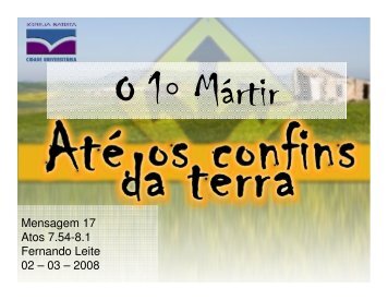 Mensagem 17 Atos 7.54-8.1 Fernando Leite 02 – 03 ... - Ibcu.org.br