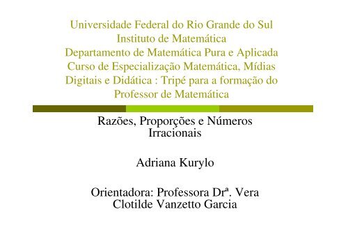 Razões, Proporções e Números Irracionais Adriana Kurylo ... - Ufrgs.br