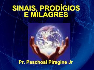 SINAIS, PRODÍGIOS E MILAGRES - Primeira Igreja Batista de Curitiba