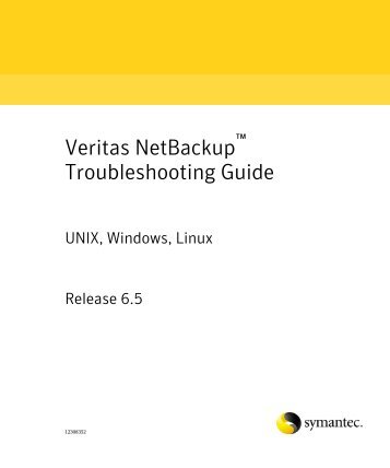 Veritas NetBackup 6.5 Troubleshooting Guide -  Symantec
