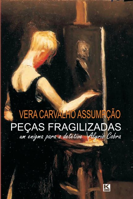 Vera Carvalho Assumpção PEÇAS FRAGILIZADAS Um enigma ...