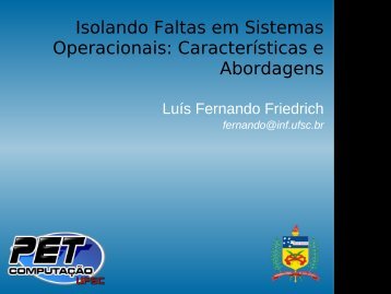 Isolando Faltas em Sistemas Operacionais - PET Computação - UFSC