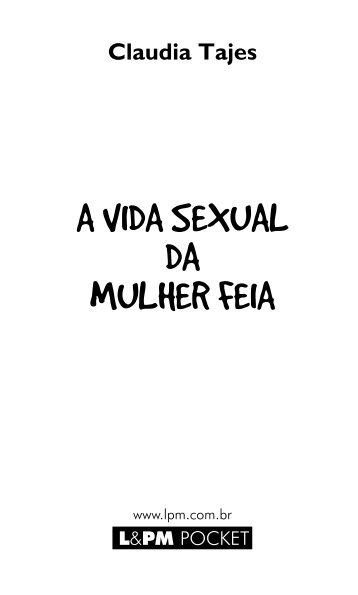 A VIDA SEXUAL DA MULHER FEIA - L&PM Editores