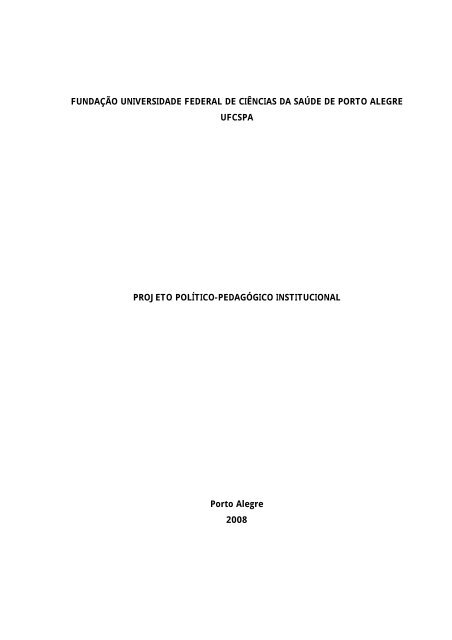 Projeto Político-Pedagógico Institucional - PPI - Ufcspa