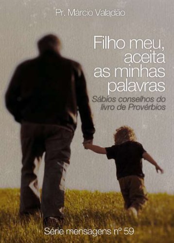 Filho meu, aceita as minhas palavras
