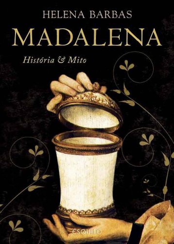 Madalena História & Mito - Helena Barbas