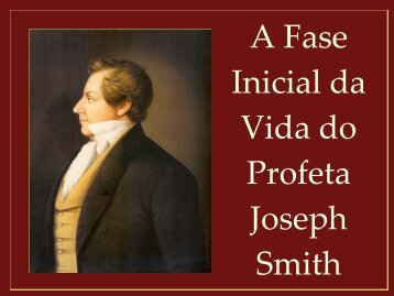 A Fase Inicial da Vida do Profeta Joseph Smith - Woodland Institute
