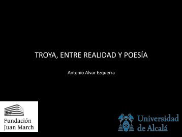 TROYA, ENTRE REALIDAD Y POESÍA