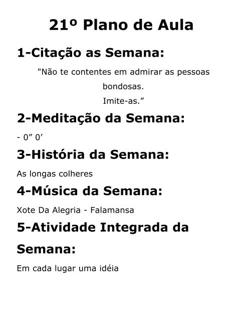 21º Não te contentes em admirar as pessoas bondosas. Imite-as.