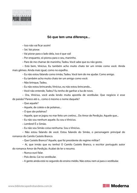 Só que tem uma diferença... - Pedro Bandeira