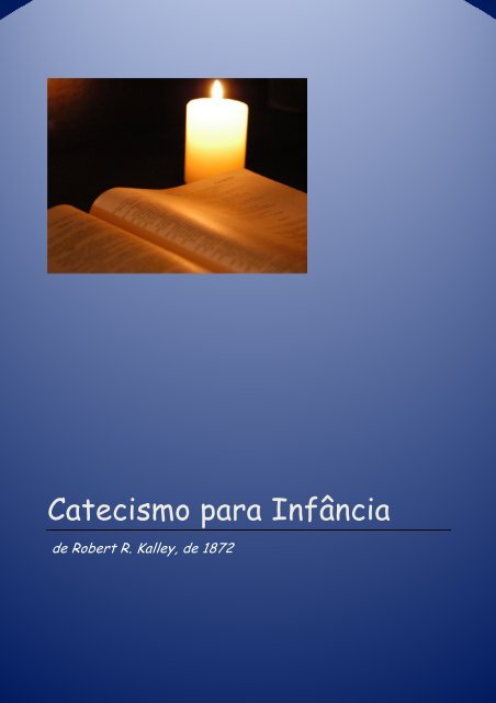 Catecismo para a Infância, de Robert R. Kalley, de 1872 - Webnode