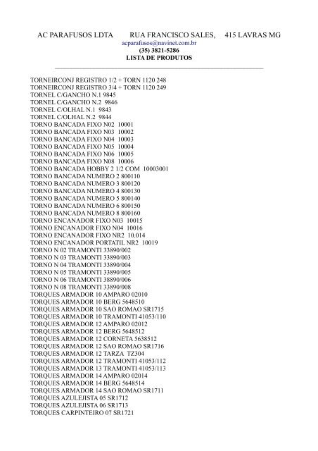 AC PARAFUSOS LDTA RUA FRANCISCO SALES, 415 LAVRAS MG