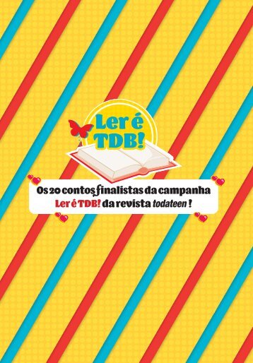 Os 20 contos inalistas da campanha Ler é TDB! da revista todateen !