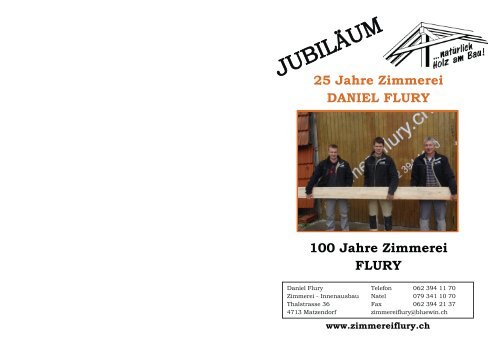 25 Jahre Zimmerei DANIEL FLURY 100 Jahre Zimmerei FLURY