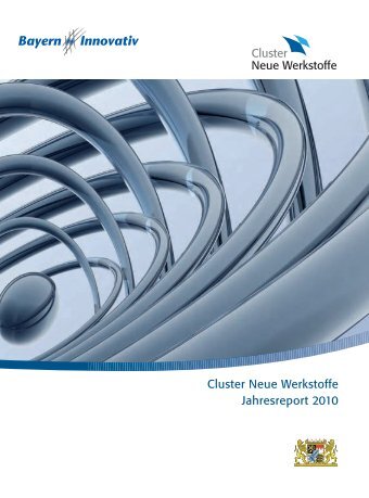 Cluster Neue Werkstoffe Jahresreport 2010 - Bayern Innovativ