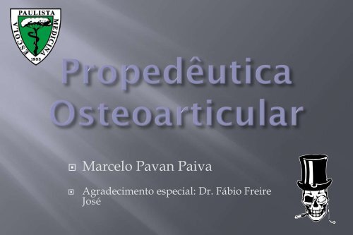 “Propedêutica Osteoarticular” (Dr. Marcelo Pavan Paiva) - Unifesp