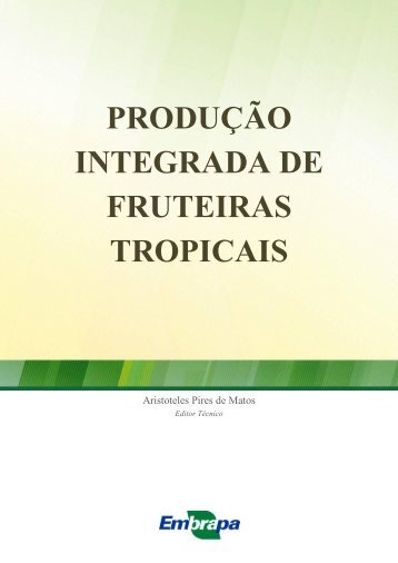 produção integrada de fruteiras tropicais - Embrapa Mandioca e ...