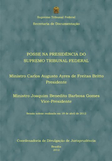 Posse do Excelentíssimo Senhor Ministro Ayres Britto - STF