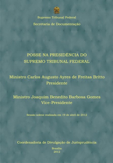 Posse do Excelentíssimo Senhor Ministro Ayres Britto - STF