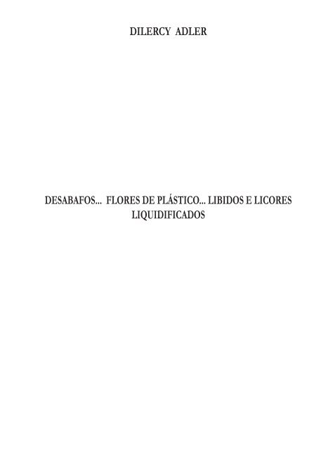 Desabafos... Flores de Plástico... Libidos e Licores ... - aBrace