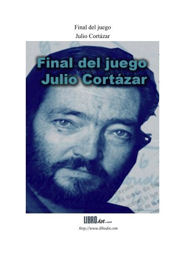Final del juego Julio Cortázar - Educarchile