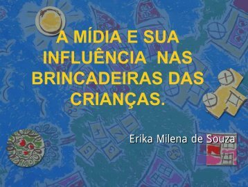 a mídia e sua influência nas brincadeiras das crianças.