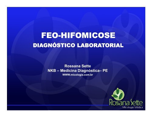 Feo-hifomicose - Diagnóstico laboratorial - Rossana Sette