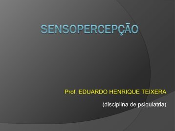 Sensopercepção - Psiquiatria Forense