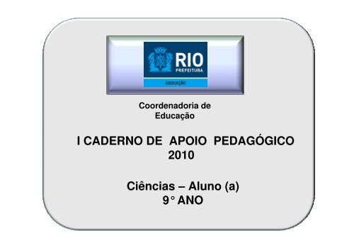 I CADERNO DE APOIO PEDAGÓGICO 2010 Ciências – Aluno (a) 9 ...