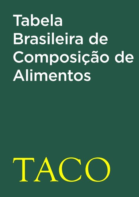 Tabela Brasileira de Composicao de Alimentos - TACO 4 ... - Unicamp