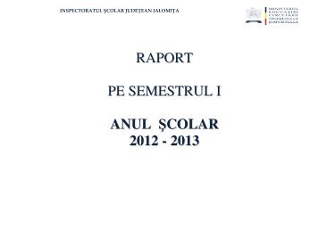 Raport privind starea învătământului ialomiţean 2012 ... - ISJ Ialomita