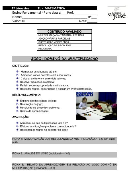 Atividades de Matemática para o 4o ano. Jogo dominó da multiplicação : O  jogo começa quem estiver com o número maior, a regra é a mesma do dominó. A  peça tem dois