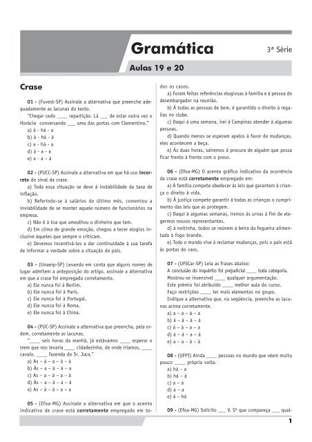 Fuvest - Assinale a alternativa que preenche corretamente as lacunas 