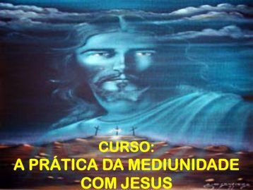 A Prática da Mediunidade com Jesus - Videoaula 03 - Espiritizar